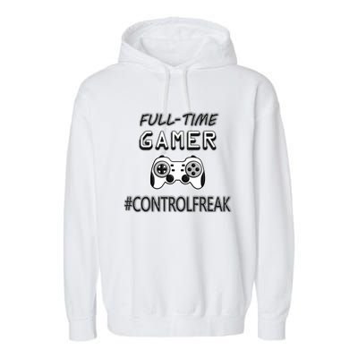 Funny Fullmeaningful Gifttime Gamer Control Freak Gaming Meaningful Gift Video G Garment-Dyed Fleece Hoodie