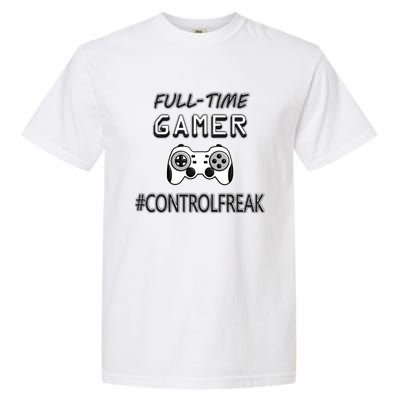 Funny Fullmeaningful Gifttime Gamer Control Freak Gaming Meaningful Gift Video G Garment-Dyed Heavyweight T-Shirt