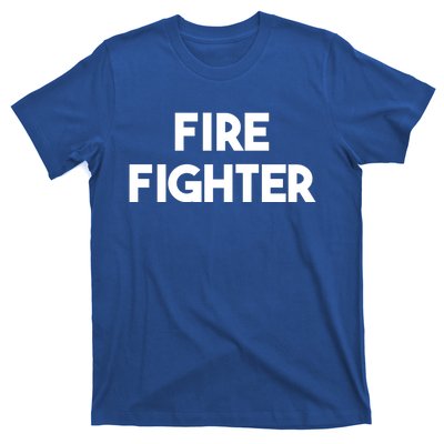 Fire Fighter Gift T-Shirt