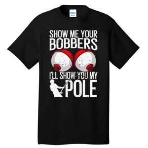 Funny Fishing Gift For Cool Gag Show Me Your Bobbers Tall T-Shirt