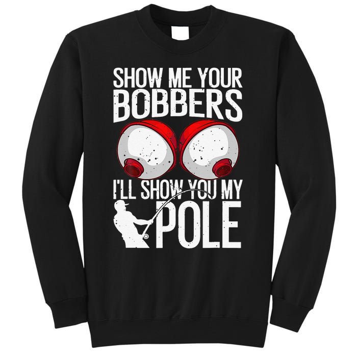 Funny Fishing Gift For Cool Gag Show Me Your Bobbers Tall Sweatshirt