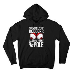 Funny Fishing Gift For Cool Gag Show Me Your Bobbers Tall Hoodie