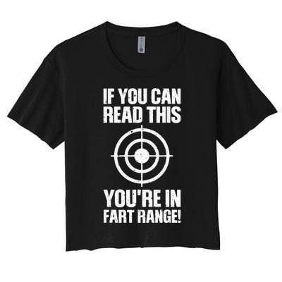 Funny Fart Gift If You Can Read This You're In Fart Range Women's Crop Top Tee