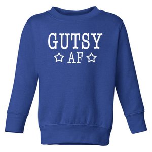 Feminist Funny Gift For Female Empowert Gutsy Af Star Gift Toddler Sweatshirt