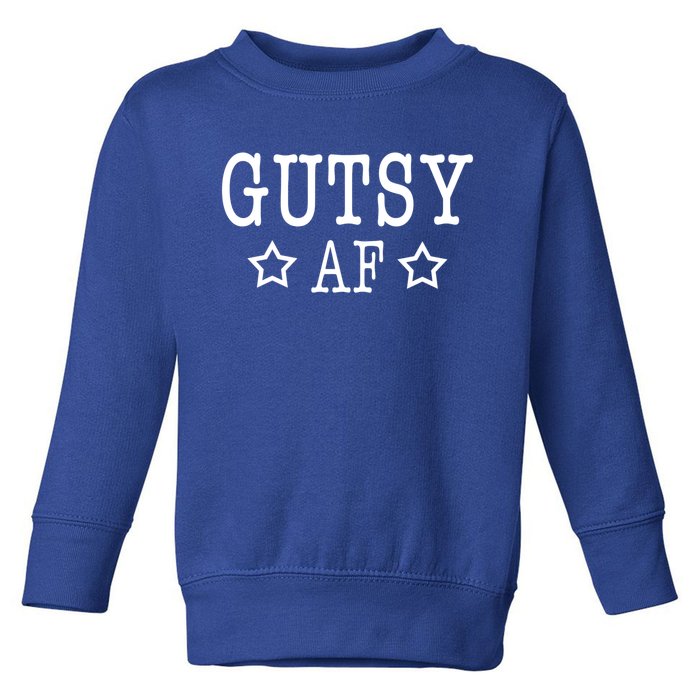 Feminist Funny Gift For Female Empowert Gutsy Af Star Gift Toddler Sweatshirt