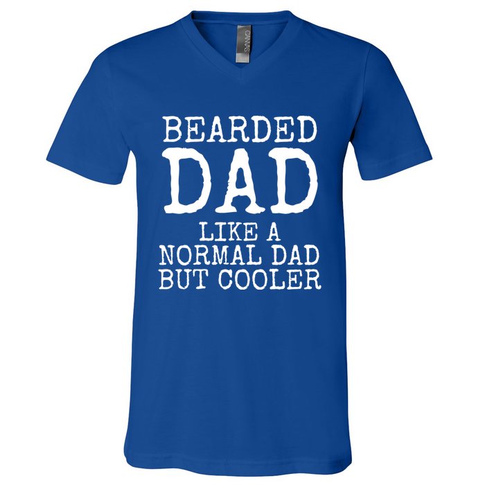 Funny Father Gift Bearded Dad Like A Normal Dad But Cooler Gift V-Neck T-Shirt