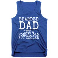 Funny Father Gift Bearded Dad Like A Normal Dad But Cooler Gift Tank Top