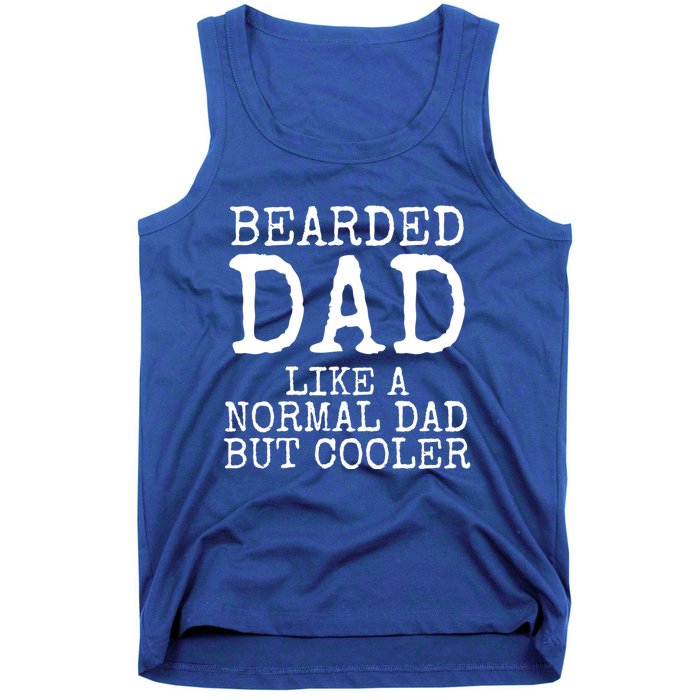 Funny Father Gift Bearded Dad Like A Normal Dad But Cooler Gift Tank Top