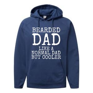 Funny Father Gift Bearded Dad Like A Normal Dad But Cooler Gift Performance Fleece Hoodie