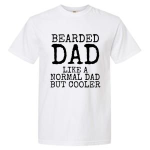 Funny Father Gift Bearded Dad Like A Normal Dad But Cooler Gift Garment-Dyed Heavyweight T-Shirt