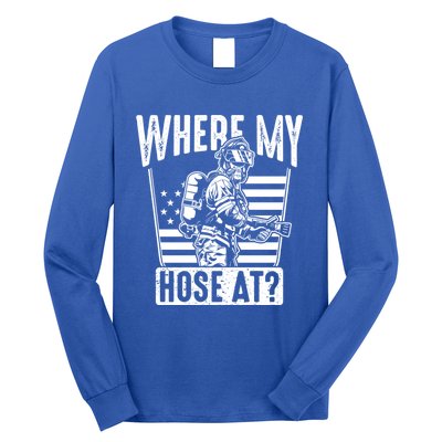 Funny Firefighter Gift Where My Hose At Fire Sweater Cute Gift Long Sleeve Shirt