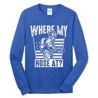 Funny Firefighter Gift Where My Hose At Fire Sweater Cute Gift Tall Long Sleeve T-Shirt