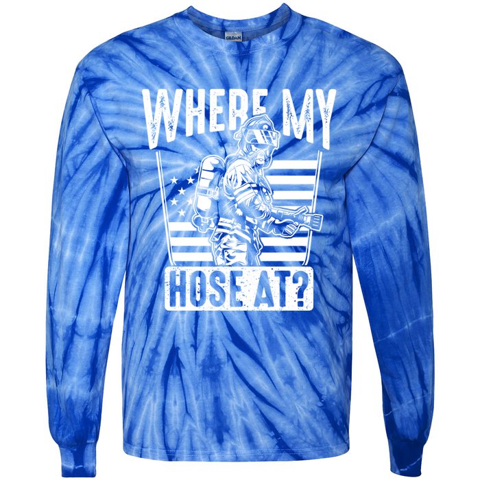 Funny Firefighter Gift Where My Hose At Fire Sweater Cute Gift Tie-Dye Long Sleeve Shirt