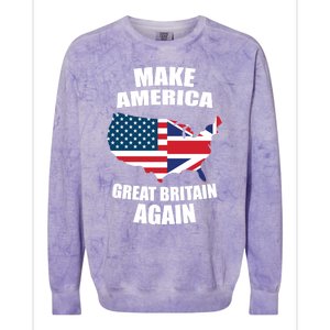 Funny Flag Gift Cute Gift Make America Great Britain Again Gift Colorblast Crewneck Sweatshirt