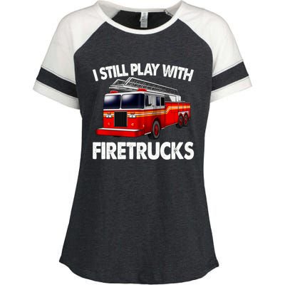 Funny Firefighter Gift I Still Play With Fire Trucks Gift Enza Ladies Jersey Colorblock Tee