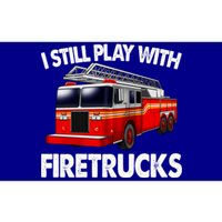 Funny Firefighter Gift I Still Play With Fire Trucks Gift Bumper Sticker