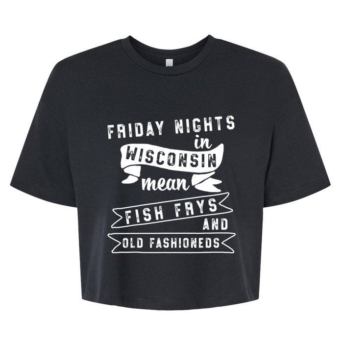 Fish Fry Gift Fridays Old Fashioneds Wisconsin Gift Bella+Canvas Jersey Crop Tee