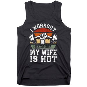 Funny Fitness Gym Lover I Workout Because My Wife Is Hot Tank Top