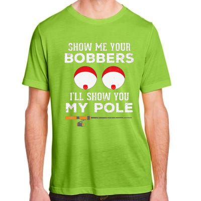 Funny Fishing Gift For Gag Humor Show Me Your Bobbers Adult ChromaSoft Performance T-Shirt