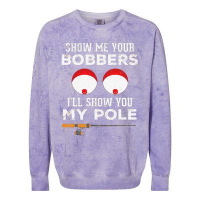 Funny Fishing Gift For Gag Humor Show Me Your Bobbers Colorblast Crewneck Sweatshirt