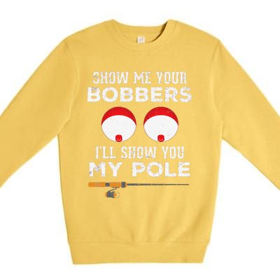 Funny Fishing Gift For Gag Humor Show Me Your Bobbers Premium Crewneck Sweatshirt