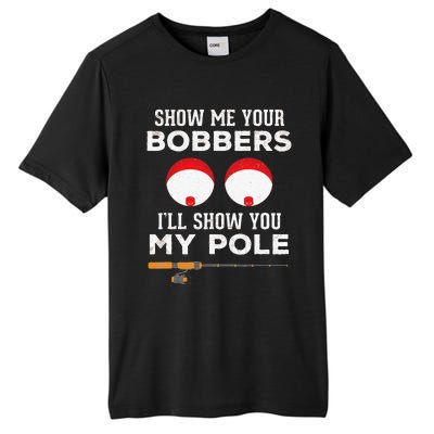 Funny Fishing Gift For Gag Humor Show Me Your Bobbers Tall Fusion ChromaSoft Performance T-Shirt