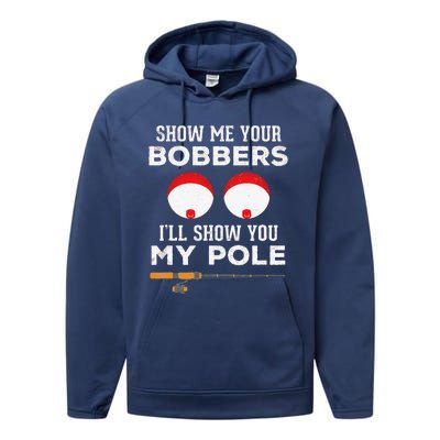 Funny Fishing Gift For Gag Humor Show Me Your Bobbers Performance Fleece Hoodie