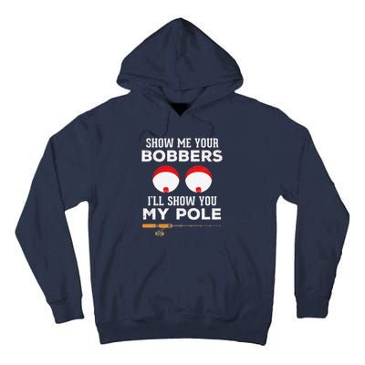 Funny Fishing Gift For Gag Humor Show Me Your Bobbers Tall Hoodie