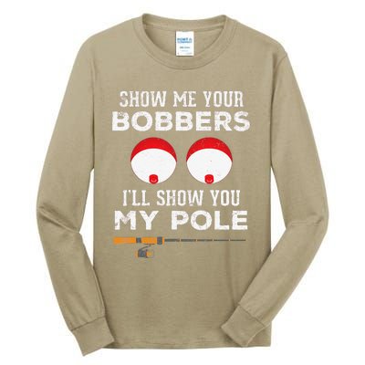 Funny Fishing Gift For Gag Humor Show Me Your Bobbers Tall Long Sleeve T-Shirt