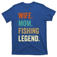 Fishing Funny Gift For Wife Mom Gift Gift T-Shirt