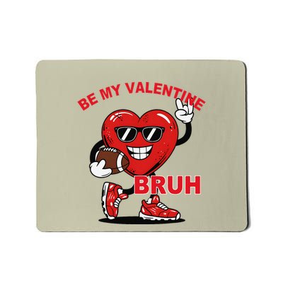 Funny Football Heart Be My Valentine Bruh Cool Vibes Mousepad