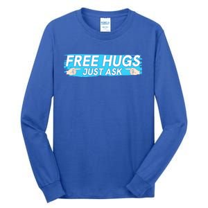 Funny Free Hug Just Ask Great Gift Tall Long Sleeve T-Shirt