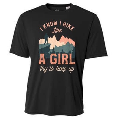 Funny Female Hiker Hiking I Know I Hike Like A Girl Cooling Performance Crew T-Shirt