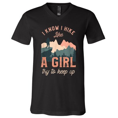 Funny Female Hiker Hiking I Know I Hike Like A Girl V-Neck T-Shirt