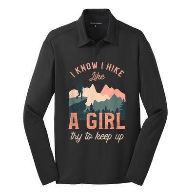 Funny Female Hiker Hiking I Know I Hike Like A Girl Silk Touch Performance Long Sleeve Polo