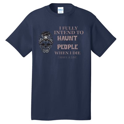 Funny For Halloween I Fully Intend To Haunt Tall T-Shirt