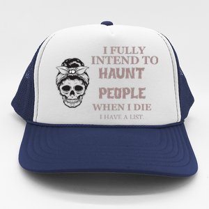 Funny For Halloween I Fully Intend To Haunt Trucker Hat