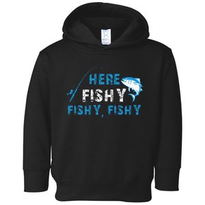 Funny Fisherman Here Fishy Fishy Fishy Fishing Toddler Hoodie