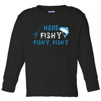 Funny Fisherman Here Fishy Fishy Fishy Fishing Toddler Long Sleeve Shirt