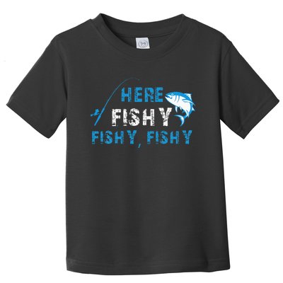 Funny Fisherman Here Fishy Fishy Fishy Fishing Toddler T-Shirt