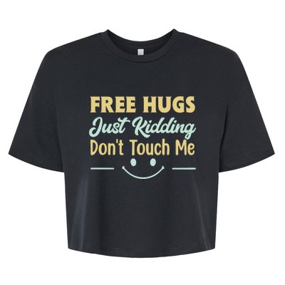 Funny Free Hugs Just Kidding Dont Touch Me Bella+Canvas Jersey Crop Tee