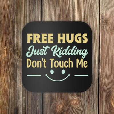 Funny Free Hugs Just Kidding Dont Touch Me Coaster