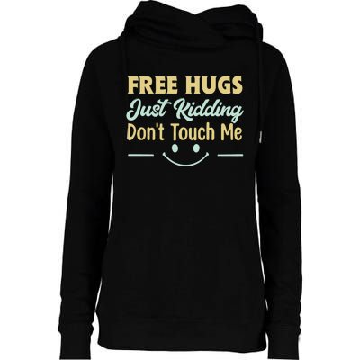 Funny Free Hugs Just Kidding Dont Touch Me Womens Funnel Neck Pullover Hood