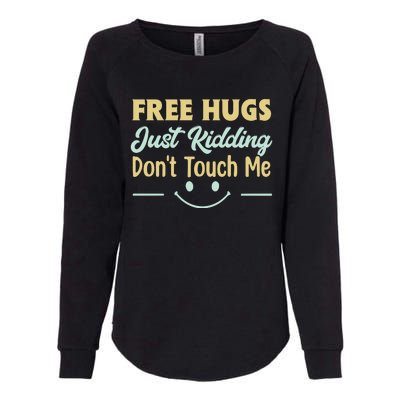 Funny Free Hugs Just Kidding Dont Touch Me Womens California Wash Sweatshirt