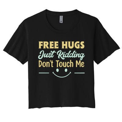 Funny Free Hugs Just Kidding Dont Touch Me Women's Crop Top Tee