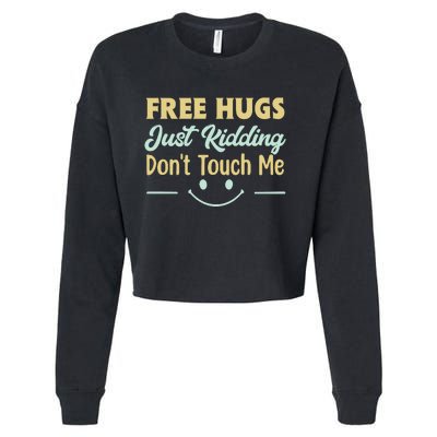 Funny Free Hugs Just Kidding Dont Touch Me Cropped Pullover Crew