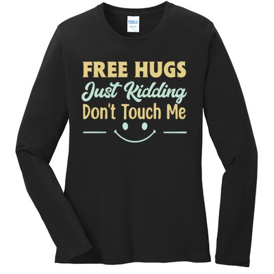 Funny Free Hugs Just Kidding Dont Touch Me Ladies Long Sleeve Shirt