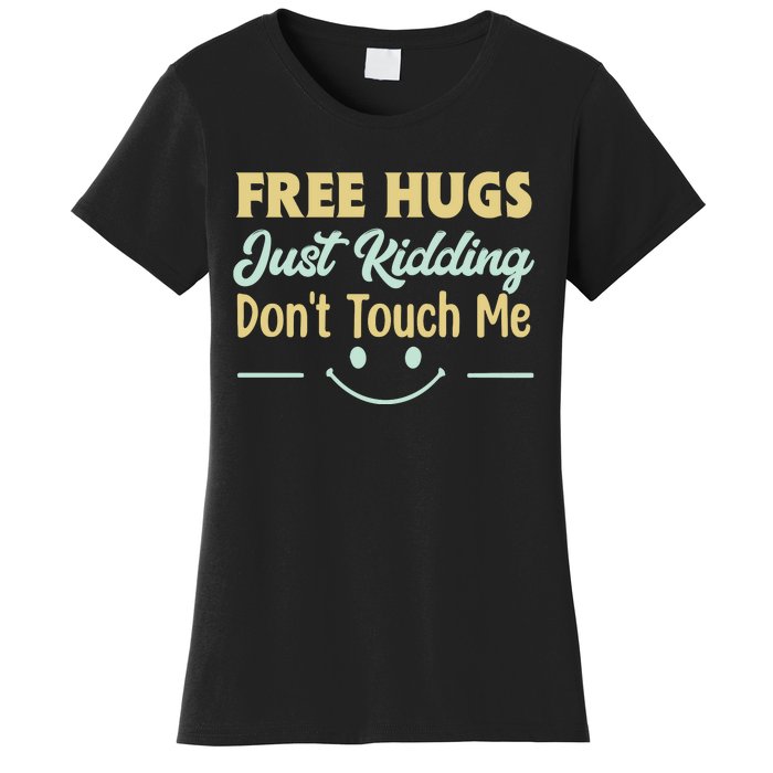 Funny Free Hugs Just Kidding Dont Touch Me Women's T-Shirt