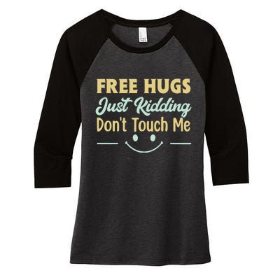 Funny Free Hugs Just Kidding Dont Touch Me Women's Tri-Blend 3/4-Sleeve Raglan Shirt