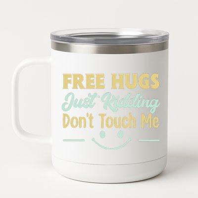 Funny Free Hugs Just Kidding Dont Touch Me 12 oz Stainless Steel Tumbler Cup